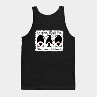 We Wear Black For Skin Cancer Awareness Tank Top